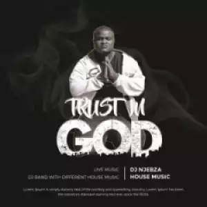 Dj Njebza - Trust In God (feat. Trigger Show Ann & Bee)